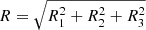 $ R=\sqrt{R_1^2+R_2^2+R_3^2} $