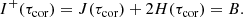 $$ \begin{aligned} I^+(\tau _{\rm cor})=J(\tau _{\rm cor})+2H(\tau _{\rm cor})=B .\end{aligned} $$