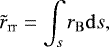 \begin{equation*} \tilde{r}_{\mathrm{rr}} = \int_s r_{\mathrm{B}} \mathrm{d} s, \end{equation*}