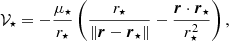 $$ \begin{aligned} \mathcal{V} _\star =-\frac{\mu _\star }{r_\star }\left(\frac{r_\star }{\Vert \boldsymbol{r}-\boldsymbol{r}_\star \Vert }-\frac{\boldsymbol{r}\cdot \boldsymbol{r}_\star }{r_\star ^2}\right), \end{aligned} $$