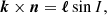 $$ \begin{aligned} \boldsymbol{k}\times \boldsymbol{n}=\boldsymbol{\ell }\sin {I}, \end{aligned} $$