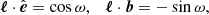 $$ \begin{aligned} \boldsymbol{\ell }\cdot \hat{\boldsymbol{e}}=\cos \omega , \quad \boldsymbol{\ell }\cdot \boldsymbol{b}=-\sin \omega , \end{aligned} $$