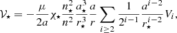 $$ \begin{aligned} \mathcal{V} _\star = -\frac{\mu }{2a}\chi _{\star }\frac{n_\star ^2}{n^2}\frac{a_\star ^3}{r_\star ^3}\frac{a}{r}\sum _{i\ge 2}\frac{1}{2^{i-1}}\frac{a^{i-2}}{r_\star ^{i-2}}V_i, \end{aligned} $$