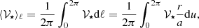 $$ \begin{aligned} \langle \mathcal{V} _\star \rangle _\ell =\frac{1}{2\pi }\int _0^{2\pi }\mathcal{V} _\star \mathrm{d} \ell =\frac{1}{2\pi }\int _0^{2\pi }\mathcal{V} _\star \frac{r}{a}\mathrm{d} u, \end{aligned} $$