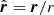 $ \hat{\boldsymbol{r}}=\boldsymbol{r}/r $