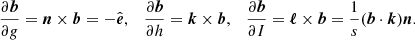 $$ \begin{aligned} \frac{\partial \boldsymbol{b}}{\partial {{ g}}}=\boldsymbol{n}\times \boldsymbol{b}=-\hat{\boldsymbol{e}}, \quad \frac{\partial \boldsymbol{b}}{\partial {h}}=\boldsymbol{k}\times \boldsymbol{b}, \quad \frac{\partial \boldsymbol{b}}{\partial {I}}=\boldsymbol{\ell }\times \boldsymbol{b}=\frac{1}{s}(\boldsymbol{b}\cdot \boldsymbol{k})\boldsymbol{n}. \end{aligned} $$