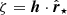 $ \zeta=\boldsymbol{h}\cdot\hat{\boldsymbol{r}}_\star $
