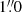 $ 1 {{\overset{\prime\prime}{.}}}0 $