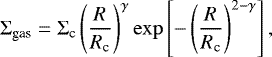 \begin{equation*}\Sigma_{\textrm{gas}} = \Sigma_{\textrm{c}} \left(\frac{R}{R_{\textrm{c}}} \right)^{\gamma} \exp\left[ -\left(\frac{R}{R_{\textrm{c}}}\right)^{2-\gamma}\right], \end{equation*}