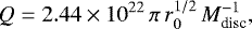 \begin{equation*} Q = 2.44\times10^{22}\,\pi\,r_{0}^{1/2}\,M_{\textrm{disc}}^{-1},\vspace*{-3pt} \end{equation*}