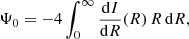 $$ \begin{aligned} \Psi _0 = -4\int _0^\infty \frac{{\mathrm{d}} I}{{\mathrm{d}} R}(R)\,R\,{\mathrm{d}} R, \end{aligned} $$