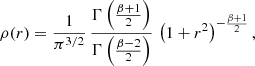 $$ \begin{aligned} \rho (r)&= \frac{1}{\pi ^{3/2}}\, \frac{\Gamma \left(\frac{\beta +1}{2}\right)}{\Gamma \left(\frac{\beta -2}{2}\right)}\, \left(1+r^2\right)^{-\frac{\beta +1}{2}}, \end{aligned} $$