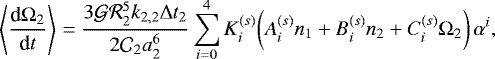 \begin{equation*} \left<\frac{\textrm{d}\Omega_2}{\textrm{d}t}\right> = \frac{3\mathcal{G}\mathcal{R}_2^5k_{2,2}\Delta t_2}{2 \mathcal{C}_2 a_2^6 } \sum_{i=0}^4 K^{(s)}_i \bigg( A^{(s)}_{i} n_1 &#x002B; B^{(s)}_{i} n_2 &#x002B; C^{(s)}_{i} \Omega_2 \bigg) \, \alpha^i,\end{equation*}