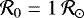 $\mathcal{R}_0 = 1\, \mathcal{R}_{\odot}$