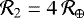 $\mathcal{R}_2=4\, \mathcal{R}_{\oplus}$