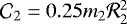 $\mathcal{C}_2 = 0.25 m_2 \mathcal{R}_2^2$