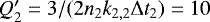 $Q_2&#x0027; = 3/(2 n_2 k_{2,2}\Delta t_2) = 10$