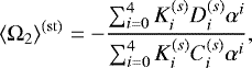 \begin{eqnarray*} \left< \Omega_2 \right>^{(\rm st)} = - \frac{\sum_{i=0}^4 K_{i}^{(s)} D_i^{(s)} \alpha^i}{\sum_{i=0}^4 K_{i}^{(s)} C_i^{(s)} \alpha^i}, \end{eqnarray*}