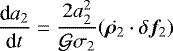 \begin{equation*}\frac{\textrm{d}a_2}{\textrm{d}t} = \frac{2a_2^2}{\mathcal{G}\sigma_2} (\dot{{\bm\rho}_2} \cdot \delta {\bm f}_2) \end{equation*}