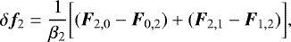 \begin{equation*} \delta {\bm f}_2 = \frac{1}{\beta_2}\bigg[ ({\bm F}_{2,0}-{\bm F}_{0,2})&#x002B;({\bm F}_{2,1}-{\bm F}_{1,2}) \bigg], \end{equation*}