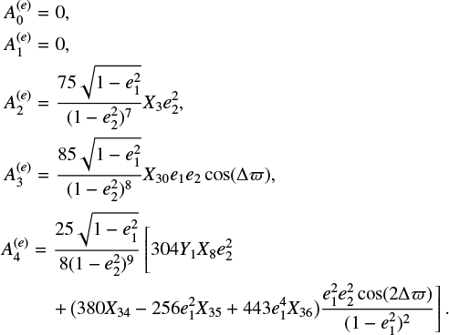 \begin{eqnarray*} A_0^{(e)} &=& 0, \nonumber \\ A_1^{(e)} &=& 0, \nonumber \\ A_2^{(e)} &=& \frac{75 \sqrt{1-e_1^2} } {(1-e_2^2)^7}X_{3} e_2^2, \nonumber \\ A_3^{(e)} &=& \frac{85 \sqrt{1-e_1^2} }{(1-e_2^2)^8} X_{30} e_1 e_2 \cos(\Delta\varpi), \end{eqnarray*}