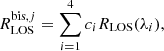 $$ \begin{aligned} R^{\mathrm{bis} ,j}_\mathrm{LOS} = \sum _{i=1}^4 c_i R_\mathrm{LOS} (\lambda _i), \end{aligned} $$