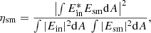 $$ \begin{aligned} \eta _\mathrm{sm} = \frac{\left| \int E^*_\mathrm{in} E_\mathrm{sm} \mathrm{d} A \right|^2}{\int |E_\mathrm{in} |^2 \mathrm{d} A~\int |E_\mathrm{sm} |^2 \mathrm{d} A}, \end{aligned} $$