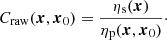 $$ \begin{aligned} C_\mathrm{raw} (\boldsymbol{x}, \boldsymbol{x}_0) = \frac{\eta _\mathrm{s} (\boldsymbol{x}) }{\eta _\mathrm{p} (\boldsymbol{x}, \boldsymbol{x}_0)}\cdot \end{aligned} $$