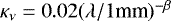 $\kappa_{\nu}=0.02 (\lambda/1\textrm{mm})^{-\beta}$