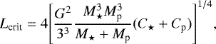 \begin{equation*} L_{\textrm{crit}} = 4 {\left[\frac{G^2}{3^3} \frac{M_{\star}^3 M_{\textrm{p}}^3}{M_{\star} + M_{\textrm{p}}} (C_{\star} + C_{\textrm{p}})\right]}^{1/4}, \end{equation*}
