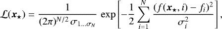 \begin{equation*} \mathcal{L}(\vec{x}_{\star}) = \frac{1}{(2 \pi)^{N/2} \, \sigma_{1 \ldots \sigma_N}} \, \exp \left [-\frac{1}{2} \sum_{i=1}^N \frac{(f(\vec{x}_{\star},i) - f_i)^2}{\sigma_i^2} \right],\end{equation*}