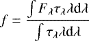\begin{equation*} f = \frac{\int F_{\lambda} \tau_{\lambda} \lambda {\textrm{d}}\lambda}{\int \tau_{\lambda} \lambda {\textrm{d}}\lambda}\end{equation*}