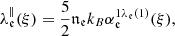 $$ \begin{aligned}&\lambda _{\mathfrak{e} }^{\Vert }(\xi ) = \frac{5}{2} {\mathfrak {n}} _{\mathfrak{e }} k_B \alpha _{\mathfrak{e} }^{1\lambda _{\mathfrak{e} }(1)}(\xi ), \end{aligned} $$
