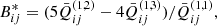 $$ \begin{aligned} B^{*}_{ij}&= (5\bar{Q}_{ij}^{(1,2)}-4\bar{Q}_{ij}^{(1,3)}) / \bar{Q}_{ij}^{(1,1)},\end{aligned} $$