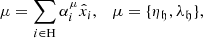 $$ \begin{aligned}&\mu = \sum _{i\in \mathrm{H}} \alpha _i^\mu \hat{x}_i, \quad \mu = \{\eta _\mathfrak{h} , \lambda _{\mathfrak{h} }\},\end{aligned} $$