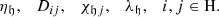 $$ \begin{aligned} \eta _\mathfrak{h} ,\quad D_{ij},\quad \chi _{\mathfrak{h} j},\quad \lambda _{\mathfrak{h} }, \quad i,j\in \mathrm{H}. \end{aligned} $$
