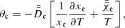 $$ \begin{aligned} \theta _{\mathfrak{e} } = -\bar{\bar{D}}_\mathfrak{e} \left[\frac{1}{x_{\mathfrak{e} }}\frac{\partial x_{\mathfrak{e} }}{\partial T}+\frac{\bar{\bar{\chi }}_{\mathfrak{e} }}{T} \right], \end{aligned} $$