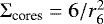 $\Sigma_{\textrm{cores}} = 6/r_6^2$