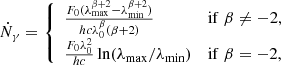 $$ \begin{aligned} \dot{N}_\gamma = {\left\{ \begin{array}{ll} \frac{F_0 (\lambda _{\rm max}^{\beta +2}-\lambda _{\rm min}^{\beta +2})}{hc \lambda _0^\beta (\beta +2)}&\mathrm{if} \; \beta \ne -2, \\ \frac{F_0\lambda _0^{2}}{hc} \ln (\lambda _{\rm max}/\lambda _{\rm min})&\mathrm{if} \; \beta = -2, \\ \end{array}\right.} \end{aligned} $$