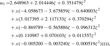 $$ \begin{aligned} u_0 =&2.648963+2.014446 \zeta +0.351479\zeta ^2 \nonumber \\&+ x (-4.058673-3.675859\zeta -0.640003\zeta ^2 \nonumber \\&+ x (3.017395+2.117133\zeta +0.370294\zeta ^2 \nonumber \\&+ x (-0.869789-0.565886\zeta -0.096312\zeta ^2 \nonumber \\&+ x (0.110987+0.070103\zeta +0.011557\zeta ^2 \nonumber \\&+ x (-0.005200-0.003240\zeta -0.000519\zeta ^2))))), \end{aligned} $$