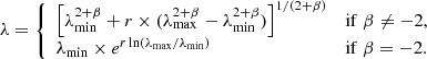$$ \begin{aligned} \lambda = {\left\{ \begin{array}{ll} \left[ \lambda _{\rm min}^{2+\beta } + r \times (\lambda _{\rm max}^{2+\beta } - \lambda _{\rm min}^{2+\beta }) \right]^{1/(2+\beta )}&\mathrm{if} \; \beta \ne -2, \\ \lambda _{\rm min} \times e^{r \ln (\lambda _{\rm max}/\lambda _{\rm min})}&\mathrm{if} \; \beta = -2. \\ \end{array}\right.} \end{aligned} $$