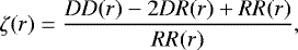 \begin{equation*} \zeta(r)=\frac{DD(r)-2DR(r)+RR(r)}{RR(r)}, \end{equation*}