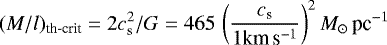 \begin{equation*} (M/l)_{\text{th-crit}}=2c_{\textrm{s}}^2/G=465\,\left(\frac{c_{\textrm{s}}}{1 \text{km}\,\text{s}^{-1}}\right)^2 M_{\odot}\,\text{pc}^{-1} \end{equation*}
