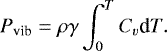 \begin{equation*}P_{\textrm{vib}}=\rho\gamma \int_0^T C_v \textrm{d}T. \end{equation*}
