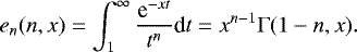\begin{equation*} e_n(n,x)=\int_{1}^{\infty}\frac{\textrm{e}^{-xt}}{t^n}\textrm{d}t=x^{n-1}\Gamma(1-n,x). \end{equation*}