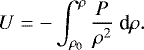 \begin{equation*} U = -\int_{\rho_0}^{\rho} \frac{P}{\rho^2} \ \textrm{d}\rho. \end{equation*}