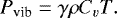 \begin{equation*}P_{\textrm{vib}}=\gamma \rho C_v T. \end{equation*}