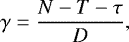 \begin{equation*} \gamma = \frac{N - T - \tau}{D}, \end{equation*}