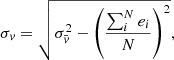 $$ \begin{aligned} \sigma _{ v} = \sqrt{\sigma _{\bar{{ v}}}^2 - \left(\frac{\sum _i^N e_i}{N}\right)^2}, \end{aligned} $$