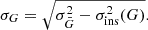 $$ \begin{aligned} \sigma _G = \sqrt{\sigma _{\bar{G}}^2 - \sigma _{\mathrm{ins} }^2(G)}. \end{aligned} $$
